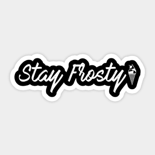 Stay Frosty Sticker